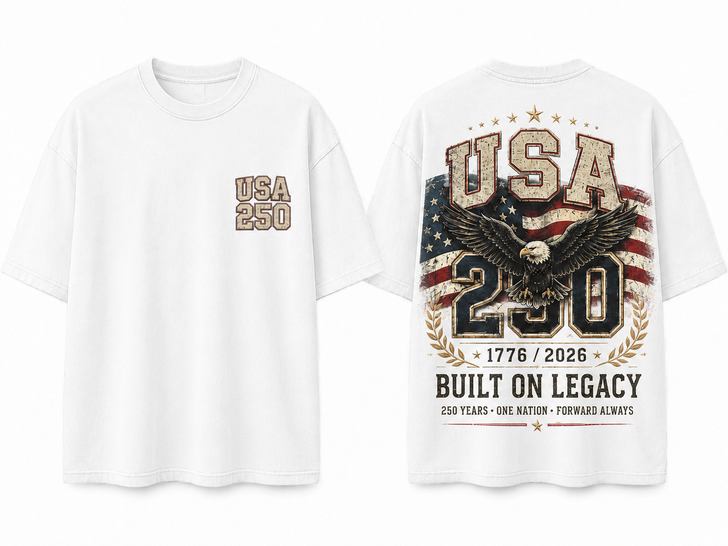 White heavyweight USA 250 tee shown front and back, featuring a small USA 250 left-chest graphic and a large distressed eagle, American flag, and “Built On Legacy” 1776–2026 back graphic.