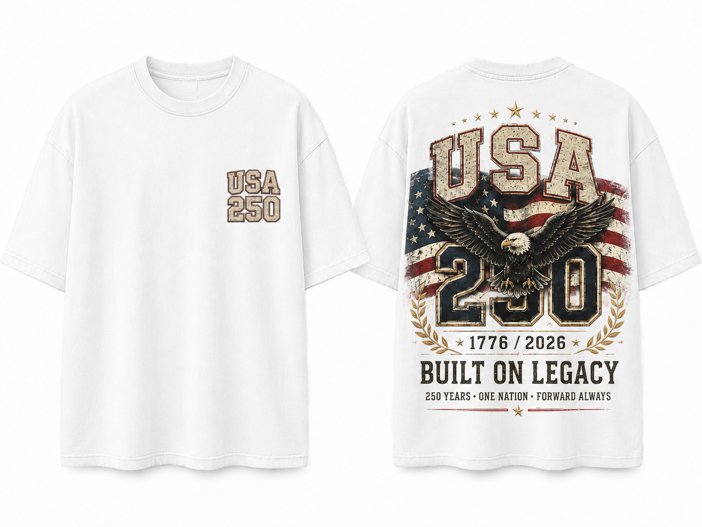 White heavyweight USA 250 tee shown front and back, featuring a small USA 250 left-chest graphic and a large distressed eagle, American flag, and “Built On Legacy” 1776–2026 back graphic.