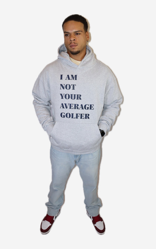 The “I AM NOT YOUR AVERAGE GOLFER” Premium Hoodie