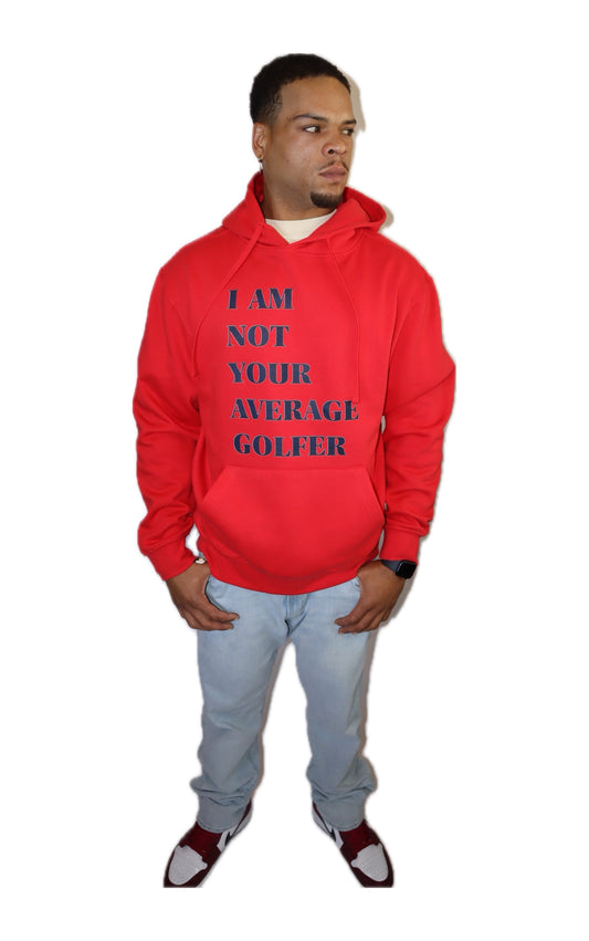 The “I AM NOT YOUR AVERAGE GOLFER” Premium Hoodie