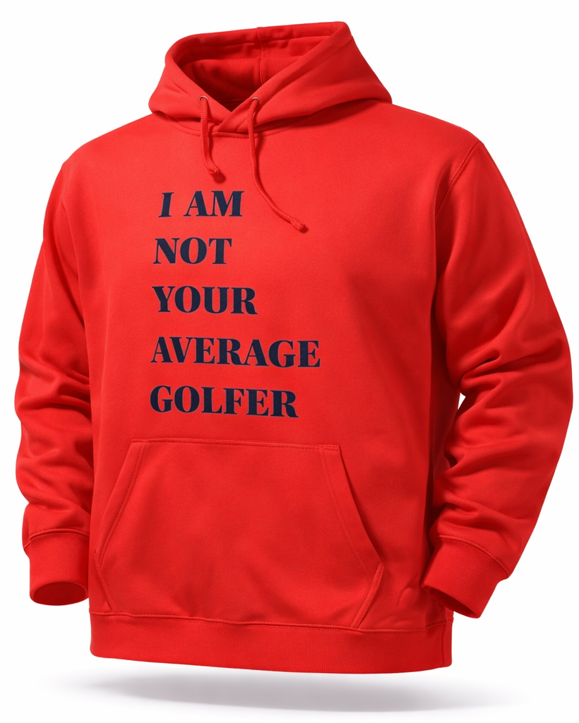 I Am Not Your Average Golfer Hoodie