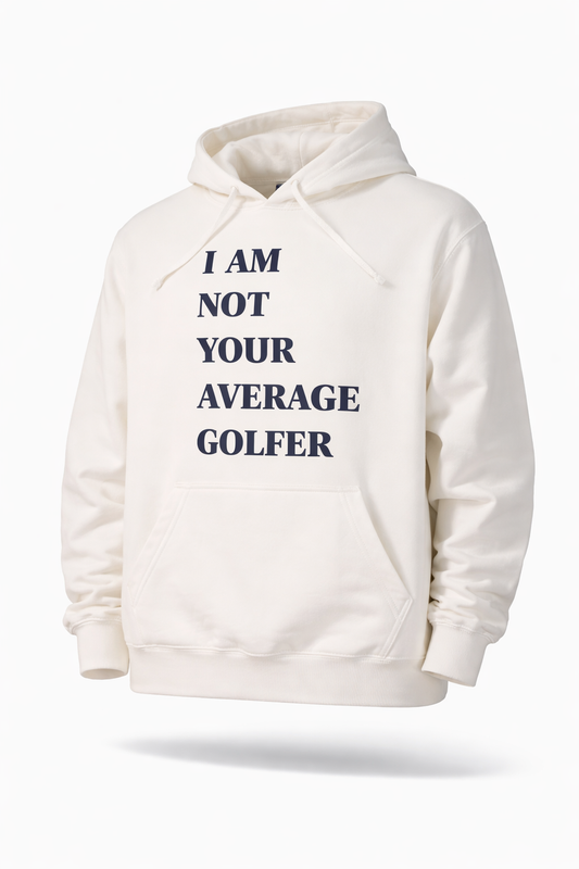 I Am Not Your Average Golfer Hoodie
